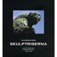 Irja Bergström Skulptriserna : Alice Nordin och hennes samtida 1890-1940 (inbunden)