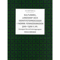 Ingela Bergman Kulturarv, landskap och identitetsprocesser i norra Fennoskandien 500-1500 (häftad)