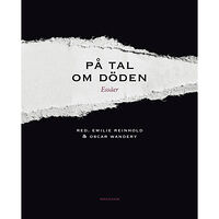 Emilie Reinhold På tal om döden : essäer (bok, danskt band)