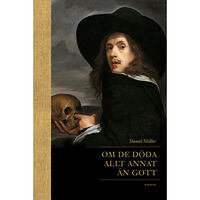 Daniel Möller Om de döda allt annat än gott : ärekränkande, burleska och infamhumoristiska inslag i svensk gravdiktning under 1600- oc...