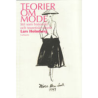Lars Holmberg Teorier om mode : stil som historiskt och teoretiskt objekt (inbunden)