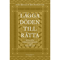 Santérus Förlag Lägga döden till rätta : hur död administreras i vårt samhälle (inbunden)