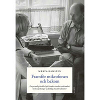 Märta Ramsten Framför mikrofonen och bakom : en personlig återblick på Svenskt visarkivs verksamhet med inspelningar av folkliga musik...