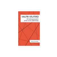 Johan Vamstad Valfri välfärd : ett medborgarperspektiv på den svenska välfärdsstaten (häftad)