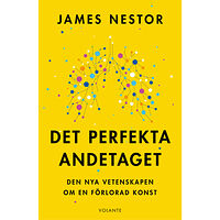 James Nestor Det perfekta andetaget : den nya vetenskapen om en förlorad konst (inbunden)