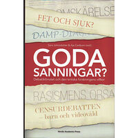 Nordic Academic Press Goda sanningar : debattklimatet och den kritiska forskningens villkor (inbunden)