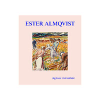 Martin Sundberg Ester Almqvist : Jag lever I två världar (inbunden)