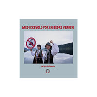 Jørgen Johansen Med ikkevold for en bedre verden (häftad, nor)