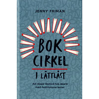 Jenny Friman Bokcirkel i lättläst : att skapa läsmod hos läsare med funktionsvarianter (inbunden)