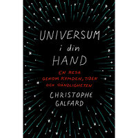 Christophe Galfard Universum i din hand : en resa genom rymden, tiden och oändligheten (inbunden)
