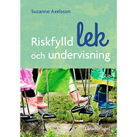 Suzanne Axelsson Riskfylld lek och undervisning (häftad)