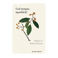 Stefan Forssén God morgon, ögonblick! (inbunden)