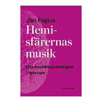 Jan Fagius Hemisfärernas musik : om musikhantering i hjärnan (bok, danskt band)
