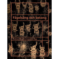Mattias Bäcklin Fågelsång och betong: Mattias Bäcklins konstnärskap (inbunden)