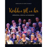 Emmalena Flyman Kärleken till en kör : Körsång, hälsa och harmoni (inbunden)