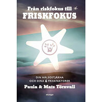 Paula Törnvall Från riskfokus till friskfokus : din hälsostjärna och dina 6 friskfaktorer (bok, danskt band)