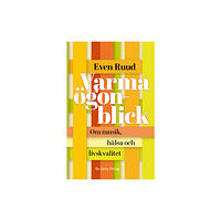 Even Ruud Varma ögonblick : om musik, hälsa och livskvalitet (häftad)