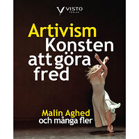 Malin Aghed Artivism - Konsten att göra fred (häftad)