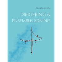 Örjan Fahlström Dirigering och ensembleledning (häftad)