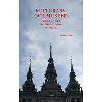 Sten Rentzhog Kulturarv och museer : femtio år med kulturpolitikens styvbarn (inbunden)