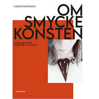 Christer Jonsson Om smyckeskonsten : kulturhistoria, symbolik och myter (inbunden)