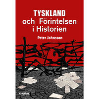 Peter Johnsson Tyskland och Förintelsen i historien (inbunden)