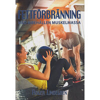 Roger Lindegren Fettförbränning : med bibehållen muskelmassa (inbunden)