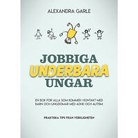 Alexandra Garle Jobbiga underbara ungar (bok, kartonnage)