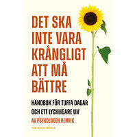 Henrik Wiman Det ska inte vara krångligt att må bättre : handbok för tuffa dagar och ett lyckligare liv (inbunden)