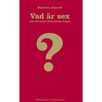 Katerina Janouch Vad är sex och hundra andra jätteviktiga frågor (inbunden)