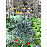 Ulrika Flodin Furås Stadsodlingens historia : kålgårdar, kolonier & asfaltsblommor (inbunden)