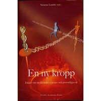 Nordic Academic Press En ny kropp : essäer om medicinska visioner och personliga val (inbunden)