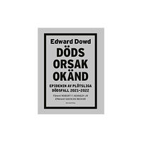 Edward Dowd Dödsorsak okänd : epidemin av plötsliga dödsfall 2021-2022 (bok, danskt band)