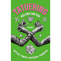 Helena Meyer Tatuering : myter, fakta, historia, framtid (bok, danskt band)