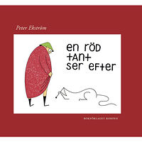 Peter Ekström En röd tant ser efter (inbunden)