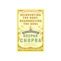 Deepak Chopra Reinventing the Body, Resurrecting the Soul (pocket, eng)