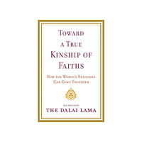 Dalai Lama Toward a True Kinship of Faiths (häftad, eng)