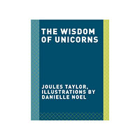 Joules Taylor The Wisdom of Unicorns (inbunden, eng)