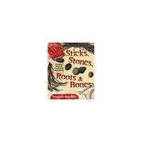 Stephanie Rose Bird Sticks, Stones, Roots & Bones: Hoodoo, Mojo & Conjuring with Herbs (häftad, eng)