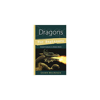 Shawn MacKenzie Dragons for Beginners: Ancient Creatures in a Modern World (häftad, eng)