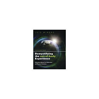 Luis Minero Demystifying the out-of-body experience - a practical manual for exploratio (häftad, eng)
