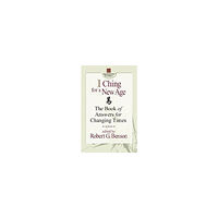 Benson Robert (Ed) I Ching For A New Age: The Book Of Answers For Changing Times (häftad, eng)