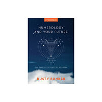 Dusty Bunker Numerology and Your Future, 2nd Edition (inbunden, eng)