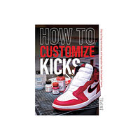 Schiffer Publishing How To Customize Kicks (häftad, eng)