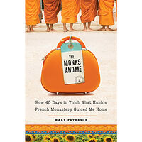 Mary Paterson The Monks and Me: How 40 Days in Thich Nhat Hanh's French Monastery Guided Me Home (häftad, eng)