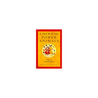 Pamela Leigh Powers Chinese Power Animals: Archetypes of Transformation (häftad, eng)