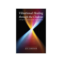 Joy Gardner Vibrational Healing Through the Chakras (pocket, eng)