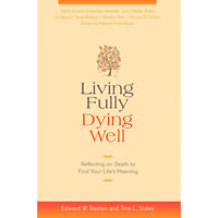 Edward W. Bastian Living Fully, Dying Well: Reflecting on Death to Find Your Life's Meaning (inbunden, eng)