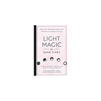 Lisa Marie Basile Light magic for dark times - more than 100 spells, rituals, and practices f (inbunden, eng)