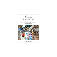 Leavy Ashley Cosmic Crystals: Rituals and Meditations for Connecting With Lunar Energy (häftad, eng)